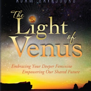 The Light of Venus: Embracing Your Deeper Feminine, Empowering Our Shared Future