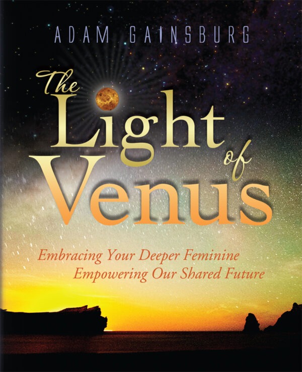 The Light of Venus: Embracing Your Deeper Feminine, Empowering Our Shared Future